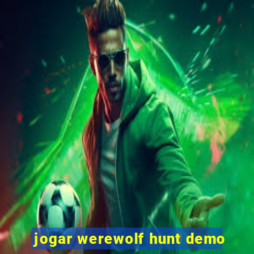 jogar werewolf hunt demo